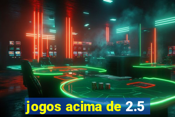 jogos acima de 2.5